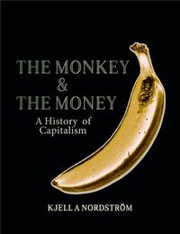 The Monkey and the Money A History of Capitalism /anglais