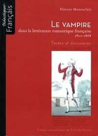 Le vampire dans la littérature romantique française, 1820-1868 - textes et documents