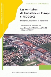 Les territoires de l'industrie en Europe, 1750-2000 - entreprises, régulations et trajectoires