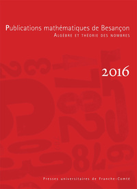 PUBLICATIONS MATHEMATIQUES DE BESANCON 2016 ALGEBRE ET THEORIE