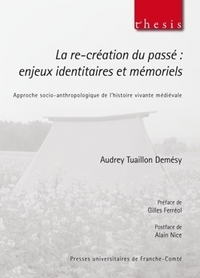 La re-création du passé - enjeux identitaires et mémoriels