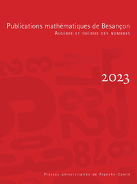 PUBLICATIONS MATHEMATIQUES DE BESANCON - ALGEBRE ET THEORIE DES NOMBR ES- NUMERO 2023