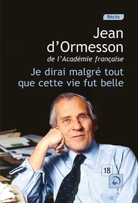 JE DIRAI MALGRE TOUT QUE CETTE VIE FUT BELLE (VOL 2)