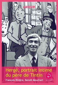 HERGE, PORTRAIT INTIME DU PERE DE TINTIN