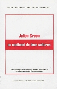 Julien Green au confluent de deux cultures - [actes du colloque, Athens, Géorgie, États-Unis, novembre 2000]