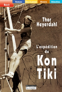L'EXPEDITION DU KON-TIKI - SUR UN RADEAU A TRAVERS LE PACIFIQUE