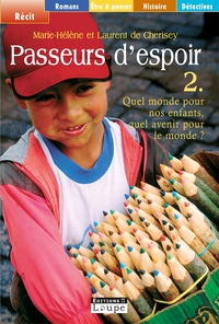 PASSEURS D'ESPOIR, TOME 2 - QUEL MONDE POUR NOS ENFANTS, QUEL AVENIR POUR LE MONDE?