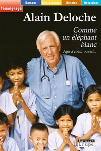 COMME UN ELEPHANT BLANC : AGIR A COEUR OUVERT... - GRANDS CARACTERES