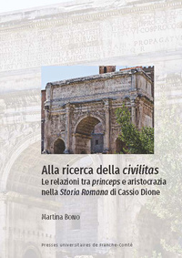 Alla ricerca della civilitas - le relazioni tra princeps e aristocrazia nella "Storia Romana" di Cassio Dione