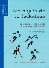 LES OBJETS DE LA TECHNIQUE - DE LA COMPETENCE MOTRICE A LA TACTIQUE INDIVIDUELLE