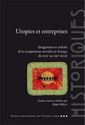 Utopies et entreprises - imaginaires et réalités de la coopération ouvrière en Europe du XIXe au XXIe siècle