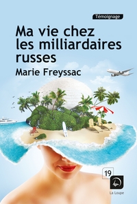 MA VIE CHEZ LES MILLIARDAIRES RUSSES