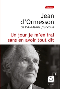 UN JOUR JE M'EN IRAI SANS EN AVOIR TOUT DIT