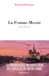 La Femme-Messie - La prodigieuse insurrection des abeilles de Notre-Dame