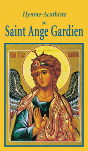 Hymne Acathiste au Saint Ange Gardien