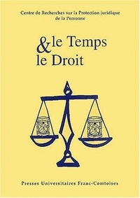 Le temps et le droit - [actes du colloque, Faculté de droit de Besançon, 24 novembre 2000]