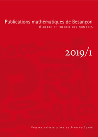 PUBLICATIONS MATHEMATIQUES DE BESANCON - ALGEBRE ET THEORIE DES NOMBR ES - NUMERO 2019/1