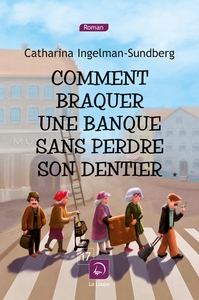 COMMENT BRAQUER UNE BANQUE SANS PERDRE SON DENTIER (VOL 2)