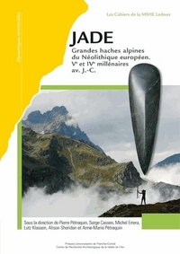 JADE - grandes haches alpines du Néolithique européen, Ve et IVe millénaires av. J.-C.