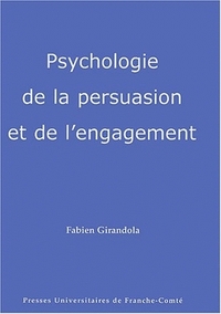 PSYCHOLOGIE DE LA PERSUASION ET DE L'ENGAGEMENT