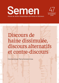 SEMEN 47. DISCOURS DE HAINE DISSIMULEE, DISCOURS ALTERNATIFS ET CONTR E-DISCOURS