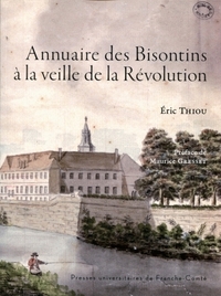 Annuaire des Bisontins à la veille de la Révolution - étude socio-topographique de la population bisontine