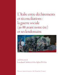 L'ITALIE ENTRE DECHIREMENTS ET RECONCILIATIONS : LA GUERRE SOCIALE (9 1-88 A.C.) ET SES LENDEMAINS