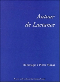 AUTOUR DE LACTANCE - HOMMAGES A PIERRE MONAT