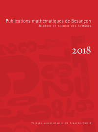 PUBLICATIONS MATHEMATIQUES DE BESANCON 2018 ALGEBRE ET THEORIE