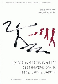 LES ECRITURES TEXTUELLES DES THEATRES D'ASIE - INDE, CHINE, JAPON