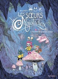 LES SOEURS MOUSTACHES - T02 - LE MYSTERE DE LA VIEILLE SOUCHE