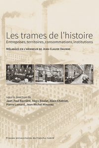 Les trames de l'histoire - entreprises, territoires, consommations, institutions