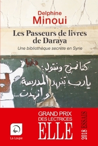 LES PASSEURS DE LIVRES DE DARAYA, UNE BIBLIOTHEQUE SECRETE EN SYRIE