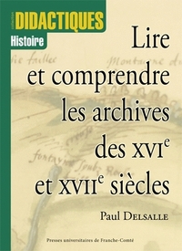 LIRE ET COMPRENDRE LES ARCHIVES DES 16E ET 17E SIECLES