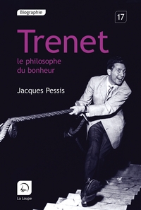 TRENET, LE PHILOSOPHE DU BONHEUR