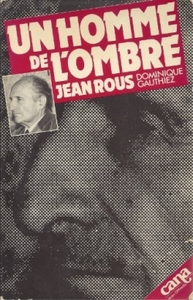 UN HOMME DE L'OMBRE, JEAN ROUS