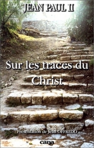 SUR LES TRACES DU CHRIST - [LETTRE... SUR LE PELERINAGE AUX LIEUX QUI SONT LIES A L'HISTOIRE DU SALU