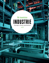 INDUSTRIE - PAYSAGES, FORMES, PATRIMOINES