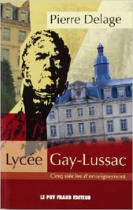 LYCEE GAY LUSSAC, CINQ SIECLES D'ENSEIGNEMENT