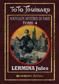 Toto Fouinard - Nouveaux Mystères de Paris - Tome 4