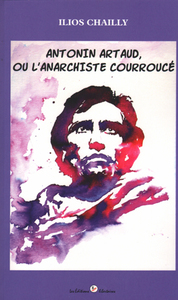 ANTONIN ARTAUD, OU L'ANARCHISTE COURROUCE