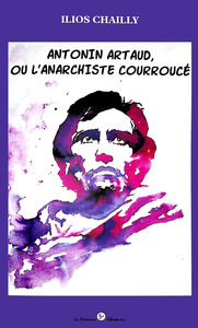 Antonin Artaud, ou l'anarchiste courroucé