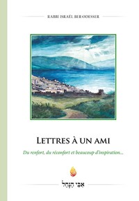 LETTRES A UN AMI : DU RENFORT, DU RECONFORT ET BEAUCOUP D'INSPIRATION..