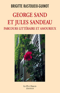 GEORGES SAND ET JULES SANDEAU, PARCOURS LITT & AMOUREUX