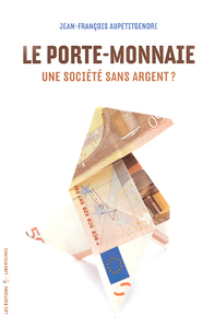 LE PORTE-MONNAIE. UNE SOCIETE SANS ARGENT ?