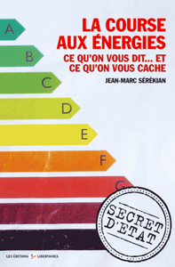 LA COURSE AUX ENERGIES : CE QU'ON VOUS DIT...CE QU'ON VOUS CACHE