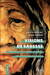Visions de sagesse – Messages du Conseil en Esprit des Treize Grands-Mères