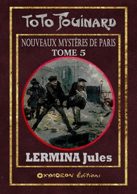 Toto Fouinard - Nouveaux Mystères de Paris - Tome 5