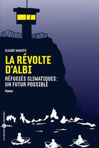 LA REVOLTE D'ALBI - REFUGIES CLIMATIQUES : UN FUTUR POSSIBLE