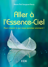 Aller à l'Essence-Ciel - Pour s'ouvrir à qui nous sommes vraiment !